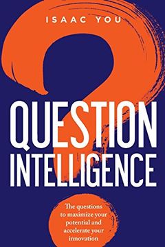 portada Question Intelligence: The Questions to Maximize Your Potential and Accelerate Your Innovation (in English)
