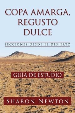portada Copa Amarga, Regusto Dulce Lecciones Desde El Desierto: Guía de Estudio (in Spanish)