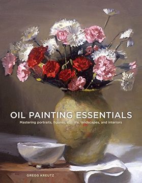 portada Oil Painting Essentials: Mastering Portraits, Figures, Still Life, Landscapes, and Interiors (en Inglés)