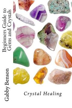 portada Beginners Guide to Gems and Crystals: Crystal Healing (en Inglés)