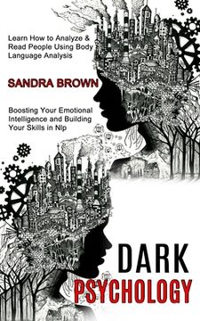 portada Dark Psychology: Learn how to Analyze & Read People Using Body Language Analysis (Boosting Your Emotional Intelligence and Building Your Skills in Nlp) (in English)
