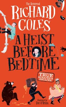 A Heist Before Bedtime. TRUE scrapes and escapes