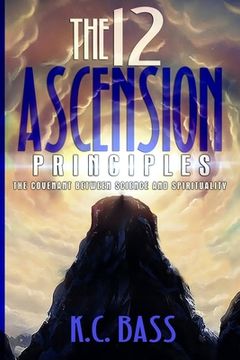 portada The 12 Ascension Principles: The Covenant Between Science and Spirituality (en Inglés)