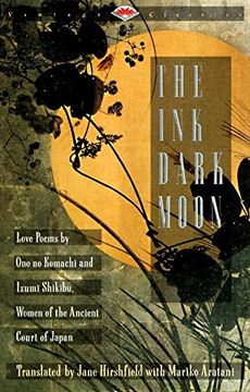 portada The ink Dark Moon: Love Poems by Onono Komachi and Izumi Shikibu, Women of the Ancient Court of Japan (Vintage Classics) (en Inglés)