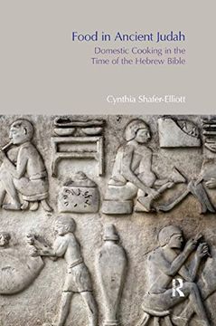 portada Food in Ancient Judah: Domestic Cooking in the Time of the Hebrew Bible (Bibleworld) (en Inglés)