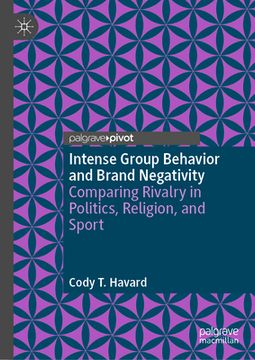 portada Intense Group Behavior and Brand Negativity: Comparing Rivalry in Politics, Religion, and Sport (en Inglés)