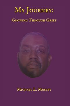 portada My Journey: Growing Through Grief (en Inglés)