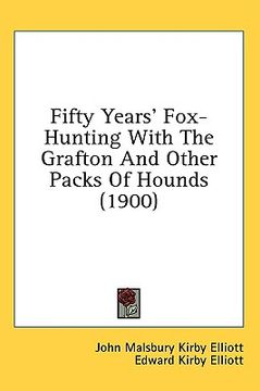 portada fifty years' fox-hunting with the grafton and other packs of hounds (1900) (en Inglés)