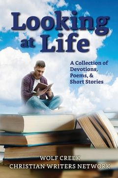 portada Looking at Life: A Collections of Short Stories, Poems and Devotions (en Inglés)