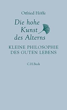 portada Die Hohe Kunst des Alterns: Kleine Philosophie des Guten Lebens (in German)