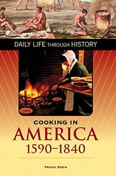 portada Cooking in America, 1590-1840 (The Greenwood Press Daily Life Through History Series: Cooking up History) (en Inglés)