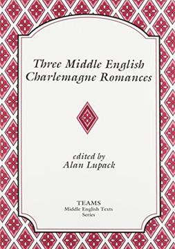 portada Three Middle English Charlemagne Romances (Teams Middle English Texts Series) (in English)