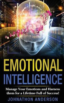 portada Emotional Intelligence: Manage Your Emotions and Harness Them for a Lifetime Full of Success (en Inglés)
