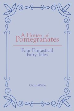 portada A House of Pomegranates: Four Fantastical Fairy Tales (in English)