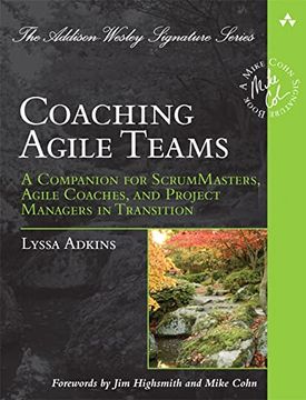 portada Coaching Agile Teams: A Companion for Scrummasters, Agile Coaches, and Project Managers in Transition (Addison-Wesley Signature Series (Cohn)) (in English)