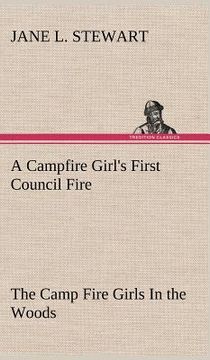 portada a campfire girl's first council fire the camp fire girls in the woods (en Inglés)