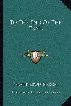 portada to the end of the trail (en Inglés)