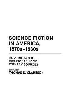 portada Science Fiction in America, 1870S-1930S: An Annotated Bibliography of Primary Sources (Bibliographies and Indexes in American Literature) (en Inglés)