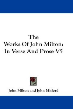 portada the works of john milton: in verse and prose v5 (en Inglés)