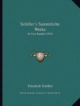 portada Schiller's Sammtliche Werke: In Zwei Banden (1855) (en Alemán)