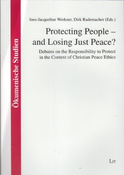 portada Protecting People and Losing Just Peace, 43 Debates on the Responsibility to Protect in the Context of Christian Peace Ethics Ecumenical Studies Okumenische Studien