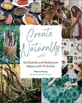 portada Create Naturally: Go Outside and Rediscover Nature With 15 Makers (en Inglés)
