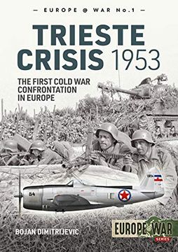 portada The Trieste Crisis 1953: The First Cold war Confrontation in Europe (Europe@War) (in English)