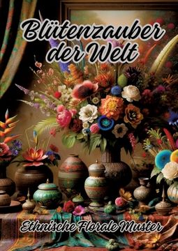 portada Blütenzauber der Welt: Ethnische Florale Muster (in German)
