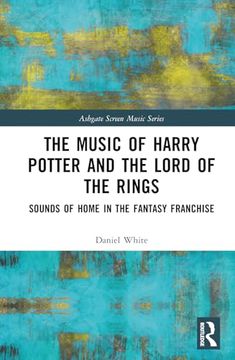 portada The Music of Harry Potter and the Lord of the Rings: Sounds of Home in the Fantasy Franchise (Ashgate Screen Music Series)