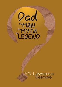 portada Dad, the Man, the Myth, the Legend: Letters to My Sons