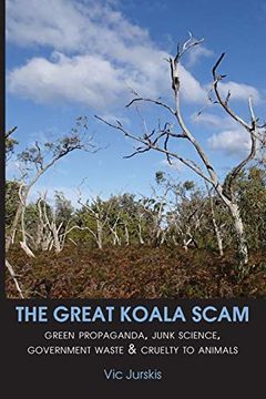 portada The Great Koala Scam: Green Propaganda, Junk Science, Government Waste & Cruelty to Animals (en Inglés)