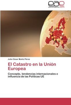 portada El Catastro en la Unión Europea: Concepto, tendencias internacionales e influencia de las Políticas UE