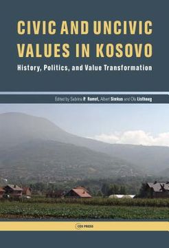 portada Civic and Uncivic Values in Kosovo: History, Politics, and Value Transformation (en Inglés)