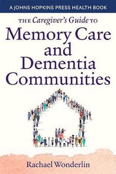 portada The Caregiver'S Guide to Memory Care and Dementia Communities (a Johns Hopkins Press Health Book) (in English)
