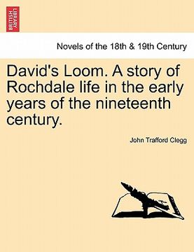 portada david's loom. a story of rochdale life in the early years of the nineteenth century. (en Inglés)
