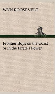 portada frontier boys on the coast or in the pirate's power (en Inglés)