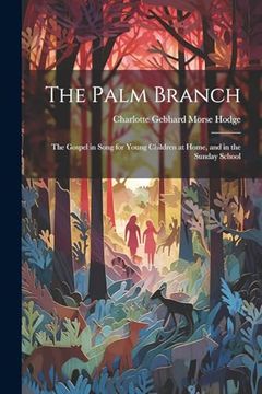 portada The Palm Branch: The Gospel in Song for Young Children at Home, and in the Sunday School (en Inglés)