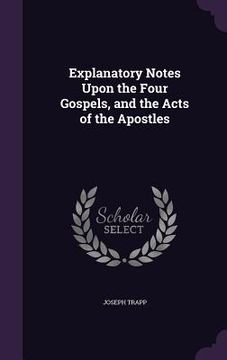 portada Explanatory Notes Upon the Four Gospels, and the Acts of the Apostles (in English)