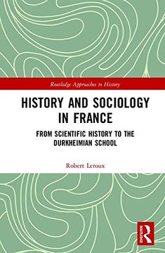 portada History and Sociology in France: From Scientific History to the Durkheimian School (in English)