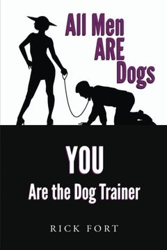 portada All Men ARE Dogs: YOU Are the Dog Trainer
