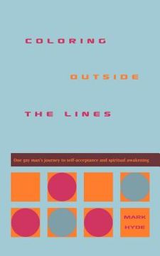 portada coloring outside the lines: one gay man's journey to self-acceptance and spiritual awakening (en Inglés)