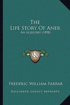 portada the life story of aner: an allegory (1898) (in English)