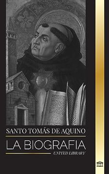 portada Santo Tomás de Aquino: La Biografía un Sacerdote con una Filosofía y Dirección Espiritual que Funda el Tomismo