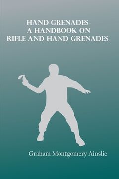 portada Hand Grenades: A handbook on rifle and hand grenades (en Inglés)