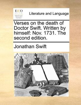 portada verses on the death of doctor swift. written by himself: nov. 1731. the second edition. (en Inglés)