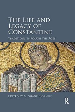 portada The Life and Legacy of Constantine: Traditions Through the Ages (in English)