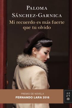 portada Mi Recuerdo es más Fuerte que tu Olvido: Premio de Novela Fernando Lara 2016