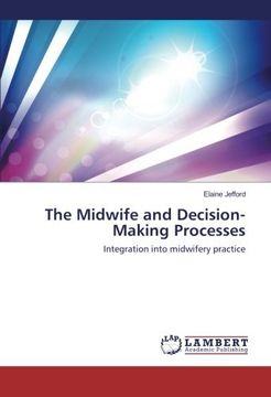 portada The Midwife and Decision-Making Processes: Integration into midwifery practice