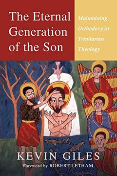 portada The Eternal Generation of the Son: Maintaining Orthodoxy in Trinitarian Theology 