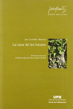 portada La casa de les heures: XV Premi de novel·la "Valldaura Memorial Pere Calders" de Cerdanyola del Vallès de 2009 (Gabriel Ferrater)